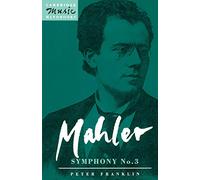Peter Franklin – Mahler : Symphonie n°3 – Cambridge Music Handbooks