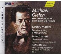 Mahler: Symphony No3; Schubert: Rosamunde D797; Webern: 6 Pieces for Orchestra