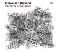 Jazzrausch Bigband – Mahler's Breakdown – CD