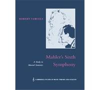 Mahler's Sixth Symphony, Cambridge Studies in Music Theory and Analysis, 6 Robert Samuels (Auteur)