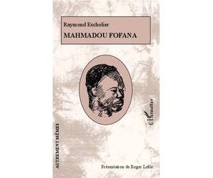 Mahmadou Fofana - bois originaux de Claude Escholier - fac-similés d'autographes - Raymond Escholier - L'harmattan - broché - Essai