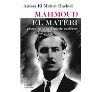 Mahmoud el Materi: Pionnier de la Tunisie moderne