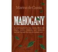Mahogany: A Novel of Generational Trauma, Told Through the Eyes of a Unique Soul