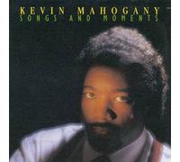 Mahogany, Kevin - Songs & Moments