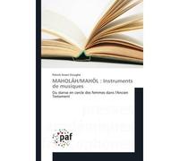 MAHOLAH/MAHOL : Instruments de musiques Ou danse en cercle des femmes dans l'Ancien Testament - Patrick Etoughé - Universitaires Europeennes - broché - Etude