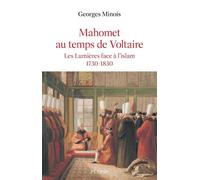 Mahomet au temps de Voltaire - Les lumières face à l'islam 1730-1830 - Georges Minois - Perrin - broché - Essai