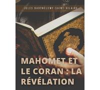 Mahomet Et Le Coran : La Révélation - Précédé D'une Introduction Sur Les Devoirs Mutuels De La Philosophie Et De La Religion