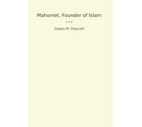 Mahomet, Founder of Islam (Classic Books)
