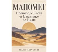 Mahomet: L’homme, le Coran et la naissance de l’islam