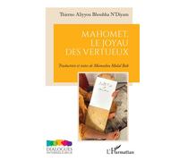 Mahomet, le joyau des vertueux - Thierno Aliyyou Bhoubha N’Diyam - L'harmattan - broché - Essai