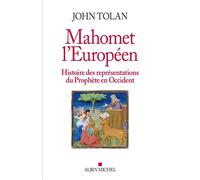 Mahomet l'européen Histoire des représentations du Prophète en Occident - John Victor Tolan - Albin Michel - broché - Essai