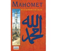 Mahomet, ou la naissance de l'Islam