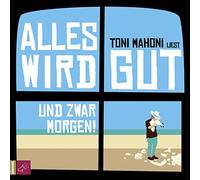 Mahoni,Toni - Alles Wird Gut,und Zwar Morgen [Import]