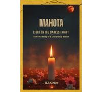 Mahota: Light on the Darkest Night: The True Story of a Conspiracy Realist