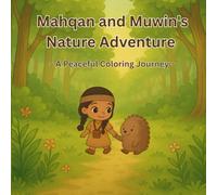 Mahqan and Muwin’s Nature Adventure: A peaceful coloring journey