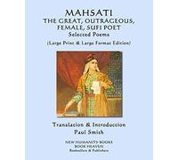 Mahsati The Great, Outrageous, Female, Sufi Poet Selected Poems: (Large Print & Large Format Edition)
