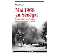 Mai 1968 Au Sénégal - Senghor Face Aux Étudiants Et Au Mouvement Syndical
