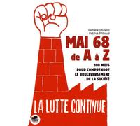 Mai 68 De A À Z - 100 Mots Pour Comprendre Le Bouleversement De La Société