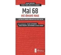 Mai 68 est devant nous: L'actualité toujours brûlante des écrits de mai
