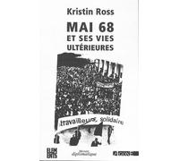 Mai 68 et ses vies ultérieures - Kristin Ross - Agone - Poche - Essai
