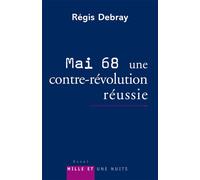 Mai 68 : une contre-révolution réussie - Régis Debray - Mille Et Une Nuits - broché - Essai