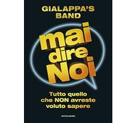 Mai dire noi. Tutto quello che non avreste voluto sapere