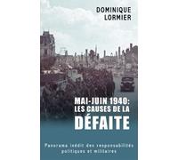 Mai - juin 1940 : les causes de la défaite: Panorama inédit des responsabilités politiques et militaires
