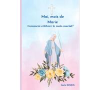 Mai, mois de Marie: Comment prier et célébrer le mois marial ?