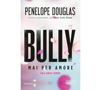 Mai per amore. Bully. The Fall Away Series