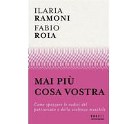 Mai più cosa vostra Come spezzare le radici del patriarcato e della violenza maschile - Fabio Roia - MONDADORI - ebook (ePub) - Livre