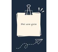 Mai una gioia - Taccuino divertente per appunti e idee | Quaderno simpatico da ufficio: Taccuino divertente per appunti, idee e pensieri | Regalo ... amici e amiche | Umorismo da ufficio