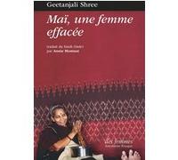Maï, une femme effacée Geetanjali Shree (Auteur), Annie Montaut (Traduction)