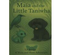 Maia and the Little Taniwha: Ko Maia rāua ko te Taniwha Iti