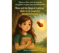 Maia and the Magical Ladybug (An English - Dutch Bilingual Adventure): Sometimes courage whispers before it roars.