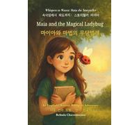 Maia and the Magical Ladybug (An English - Korean Bilingual Adventure): Sometimes courage whispers before it roars.