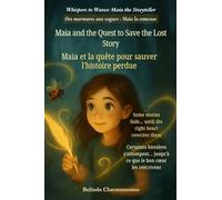 Maia and the Quest to Save the Lost Story (An English - French Bilingual Adventure): A bilingual English - French children's adventure about courage, ... et la magie de sauver une histoire oubliée