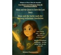 Maia and the Quest to Save the Lost Story (An English - German Bilingual Adventure): One lost story. One brave girl. And the magic only her heart can write