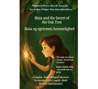 Maia and the Secret of the Oak Tree (An English - Danish Bilingual Adventure): The magic was always waiting - she just had to believe