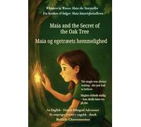 Maia and the Secret of the Oak Tree (An English - Danish Bilingual Adventure): The magic was always waiting - she just had to believe