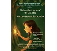 Maia and the Secret of the Oak Tree (An English - Portuguese (Portugal) Bilingual Adventure): The magic was always waiting - she just had to believe