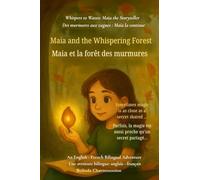 Maia and the Whispering Forest (An English - French Bilingual Adventure): Sometimes magic is as close as a secret shared ...