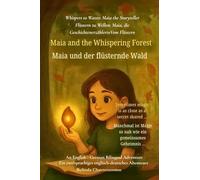 Maia and the Whispering Forest (An English - German Bilingual Adventure): Sometimes magic is as close as a secret shared ...
