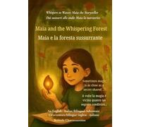 Maia and the Whispering Forest (An English - Italian Bilingual Adventure): Sometimes magic is as close as a secret shared ...