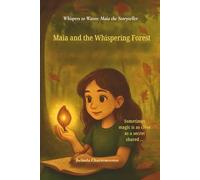 Maia and the Whispering Forest: When a Shy Girl Finds Her Voice and Magic in a Whispering Forest