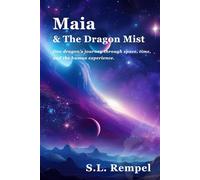 Maia & The Dragon Mist: One dragon’s journey through space, time, and the human experience