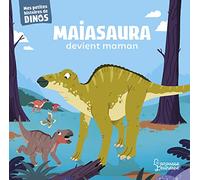 Maiasaura devient maman Mes petites histoires de dinos - Stéphane Frattini - Larousse - cartonné - Album jeunesse