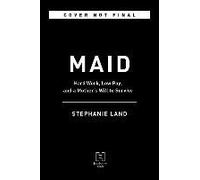 Maid: Hard Work, Low Pay, and a Mother's Will to Survive