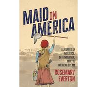 Maid in America: A Journey of Resilience, Determination and the American Dream