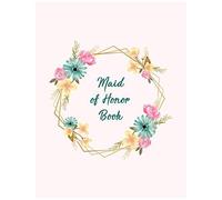 Maid Of Honor Book: All The Essential Tools To Plan A Perfect Wedding - Wedding Organizer Checklist With Sections For Notes And Ideas - Funny Bridesmaid Gift