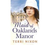Maid of Oaklands Manor (Oaklands Manor Trilogy 1) Nixon, Terri (Auteur)